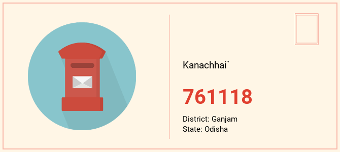 pin code of Kanachhai` in Odisha